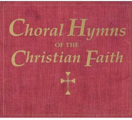 the album cover for Choral Hymns Of The Christian Faith / Various - Choral Hymns of the Christian Faith / Various
