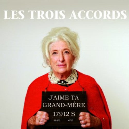 the album cover for Trois Accords - J Aime Ta Grand-Mere [Import]
