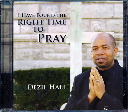 Dezil Hall - I Have Found The Right Time To Pray Music CD