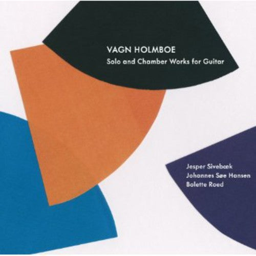 Holmboe / Sivebaek / Roed / Hansen - Solo & Chamber Works For Guitar - Music CD