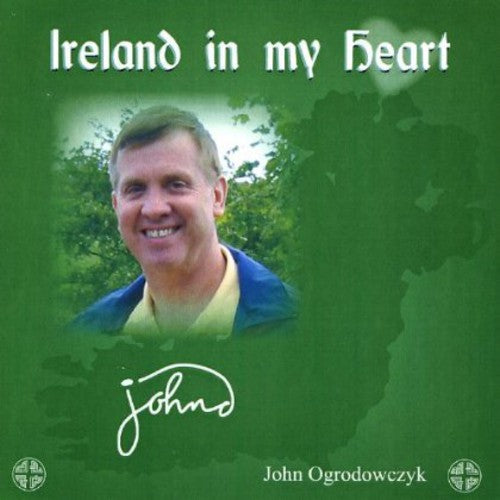 the album cover for John Ogrodowczyk - Ireland in My Heart