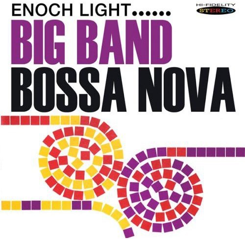 the album cover for Enoch Light - Big Band Bossa Nova