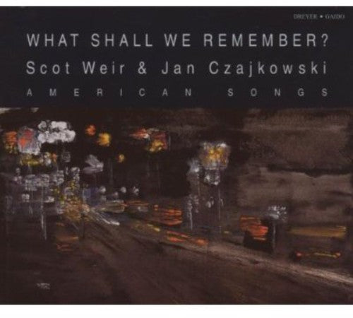 Duke / Gordon / Heggie / Czajkowski / Weir - What Shall We Remember - Music CD