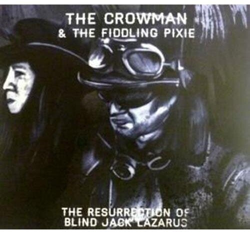 Crowman & The Fiddling Pixie - Resurrection Of Blind Jack Lazarus - Music CD