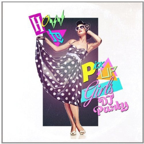 Dj Party - How To Pick Up Girls