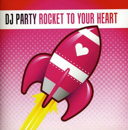 Dj Party - Rocket To Your Heart - Music CD