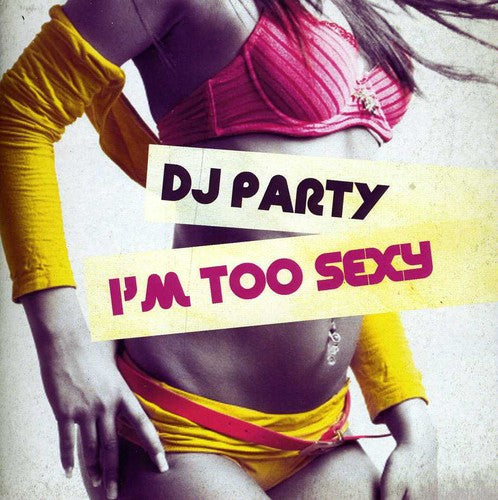 Dj Party - I'm Too Sexy - Music CD
