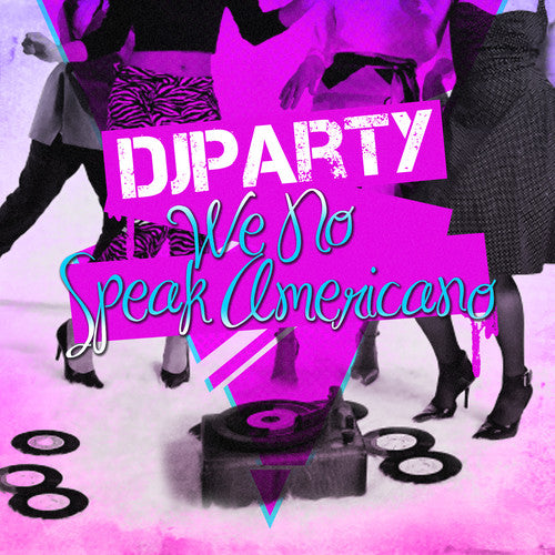 Dj Party - We No Speak Americano - Music CD