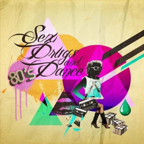 Sex Drugs & 80's Dance Music / Var - Sex Drugs & 80's Dance Music / Var - Music CD