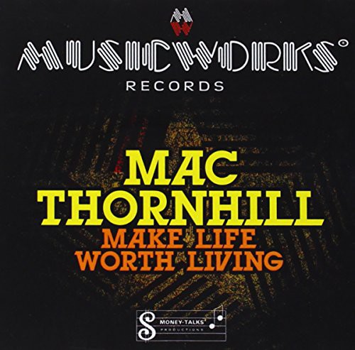 Thornhill,mac - Make Life Worth Living - Music CD
