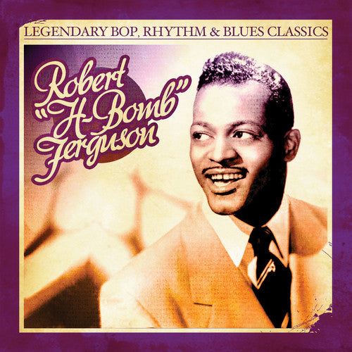 Ferguson,h-bomb F - Legendary Bop Rhythm & Blues Classics - Music CD
