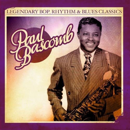 Bascomb,paul - Legendary Bop Rhythm & Blues Classics - Music CD