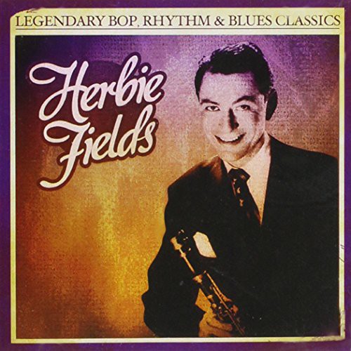 the album cover for Herbie Fields - Legendary Bop Rhythm & Blues Classics