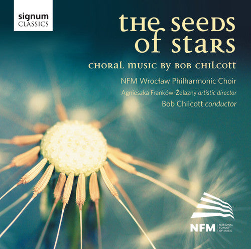 Chilcott / Nfm Wroctaw Philharmonic Choir - Seeds Of Stars - Music CD