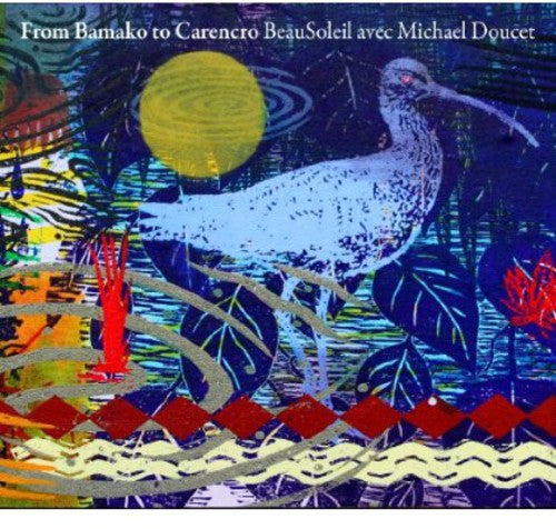 the album cover for Beausoleil/Doucet - From Bamako to Carencro