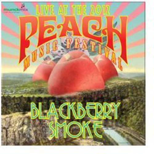 the album cover for Blackberry Smoke - Live at Peach Music Festival 2012