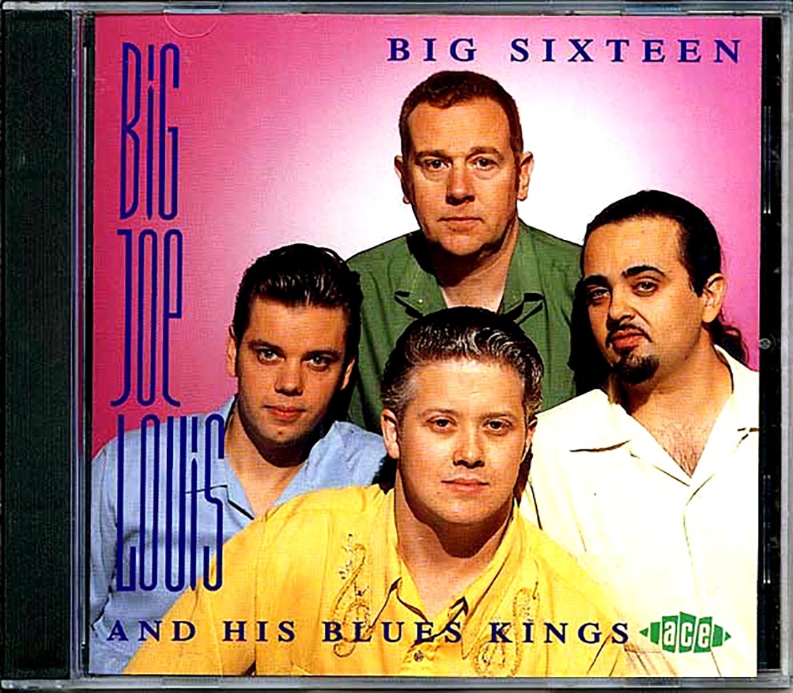 Big Joe Louis & His Blues Kings - Big Sixteen Music CD
