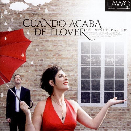 the album cover for Galdos / Frantzen / Mootsalvatge / Guridi - Cuando Acaba De Llover: Spanish Songs [Digipak]