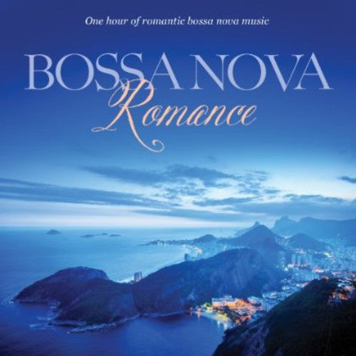 Bossa Nova Romance: One Hour Of Bossa Nova Style, Romantic Music Music CD