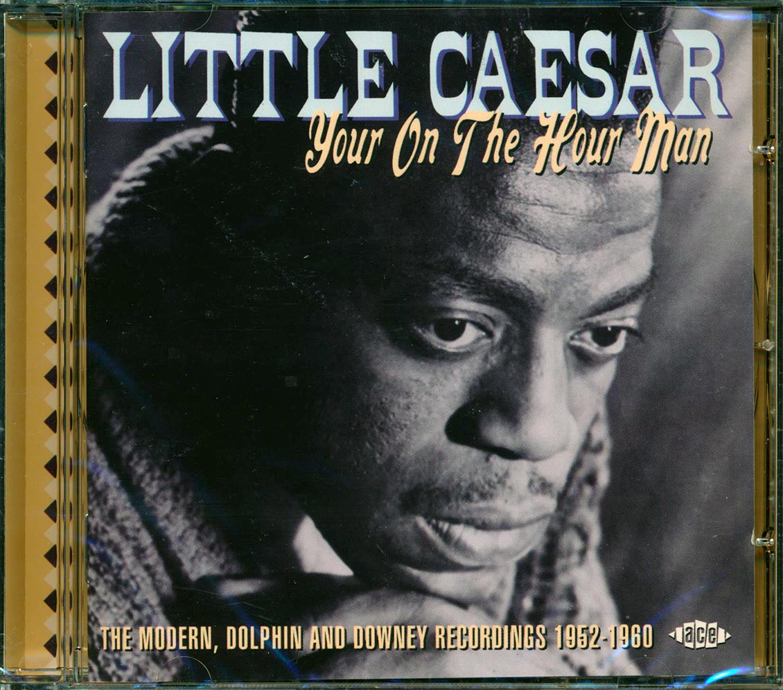 Little Caesar - Your On The Hour Man: The Modern, Dolphin And Downey Recordings 1952-1960 (26 tracks) Music CD