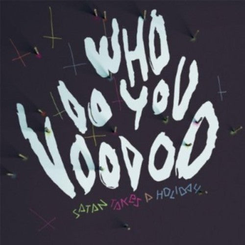 the album cover for Satan Takes A Holiday - Who Do You Voodoo