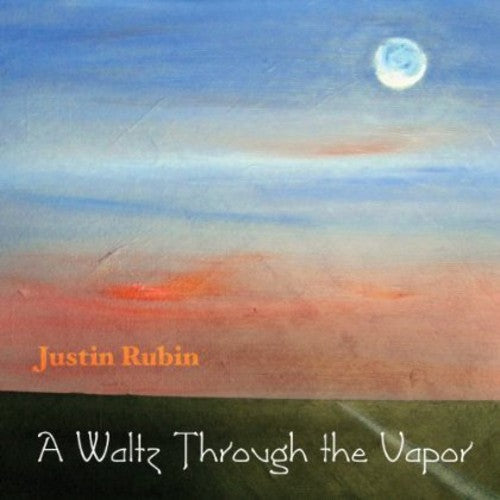 the album cover for Justin Rubin - Waltz Through the Vapor