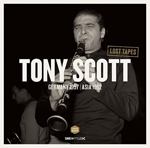 Suessdorf / Romberg / Coots / Scott / Gillespie - Lost Tapes: Tony Scott In Germany 1957 & Asia 1962 - Vinyl Record