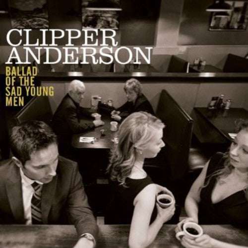 Anderson,clipper - Ballad Of The Sad Young Men - Music CD