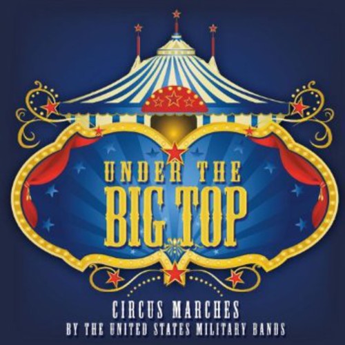 Fucik / Presidents Own United States Marine Band - Under The Big Top - Music CD