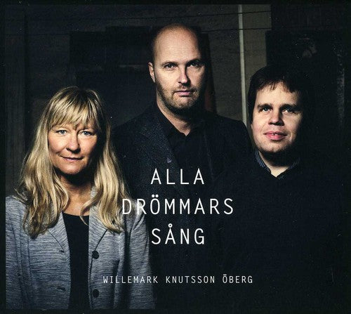 Willemark / Knutsson / Oberg - Alla Drommars Sang - Music CD