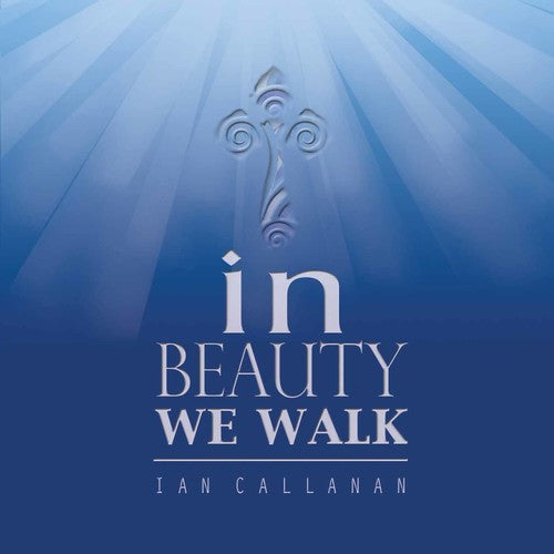 the album cover for Ian Callanan - In Beauty We Walk