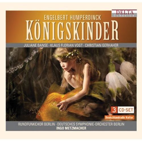 Humperdinck / Vogt / Banse / Gerhaher / Metzmacher - Konigskinder: An Opera In Three Acts - Music CD