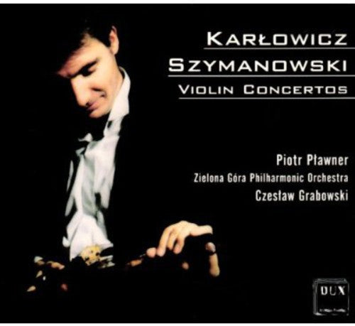 the album cover for Karlowicz / Szymanowski / Plawner - Violin Concerto