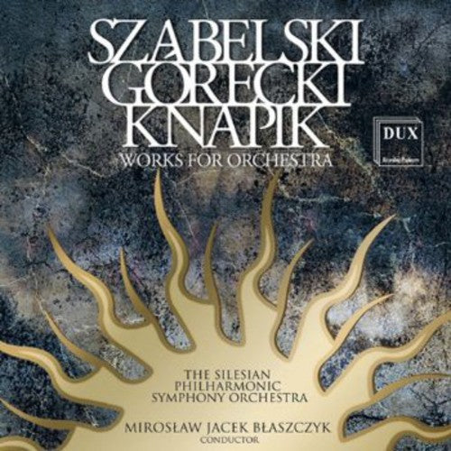 Szabelski / Raubo / Ruranski / Wagner - Szabelski Gorecki Knapik Works For Orch - Music CD