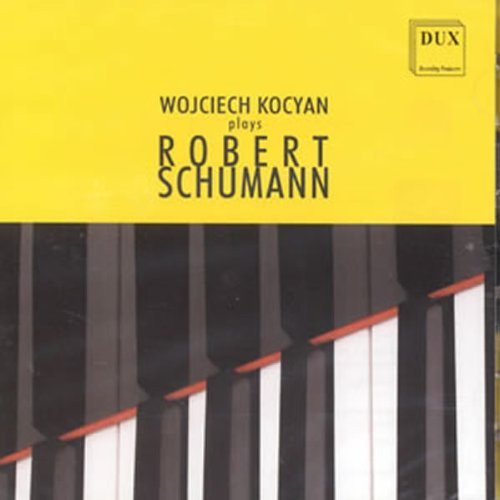 Schumann / Kocyan - Wojciech Kocyan Plays Robert Schumann - Music CD