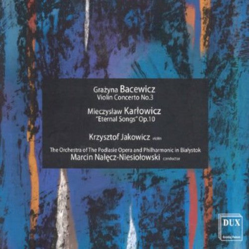 Karlowicz / Bacewicz / Malecz-niesiolowski - Eternal Songs: Symphonic Poem Op 10 - Music CD