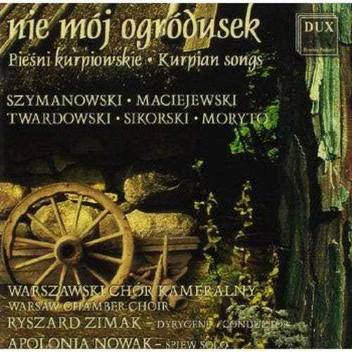 the album cover for Ryszard Zimak - Nie Moj Ogrodusek: Kurpian Songs