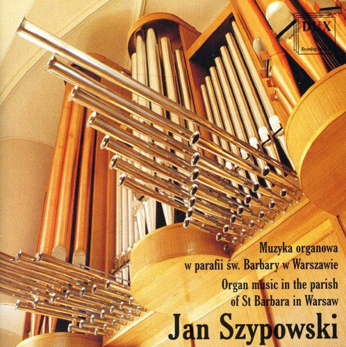 the album cover for Jan Szypowski - Organ Music in the Parish of St Barbara in Warsaw
