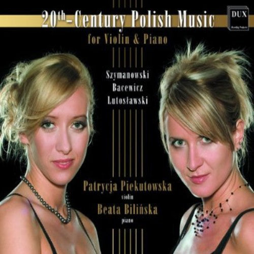 Szymanowski / Piekutowska / Bilinska - 20th-century Polish Music For Violin & Piano - Music CD