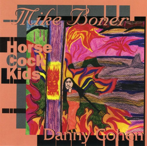 Cohen,danny / Boner,mike / Horse Cock Kids - Self-indulgent Music - Lunatic Fringe Series - Music CD