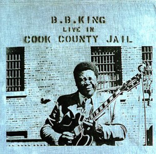 the album cover for B.B. King - Live In Cook County Jail (remastered)