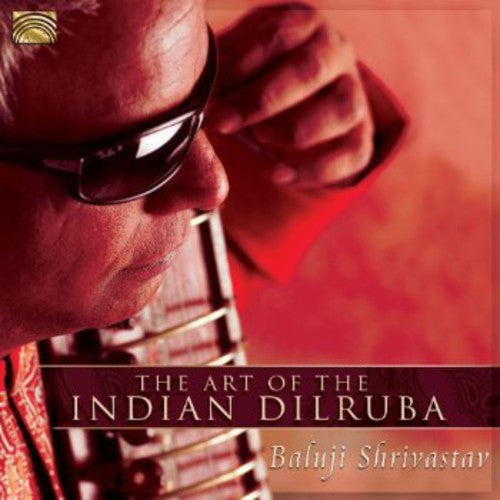 the album cover for Baluji Shrivastav - Art of the Indian Dilruba