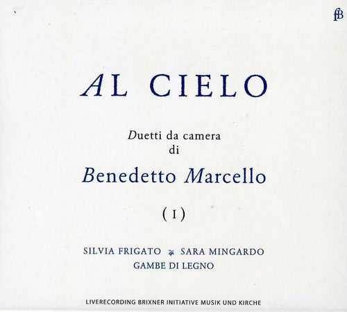 the album cover for Marcello / Frigato / Gambe Di Legno / Galligioni - Al Cielo: Duetti Da Camera
