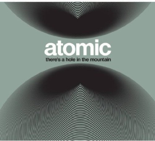Atomic - There's A Hole In The Mountain - Music CD