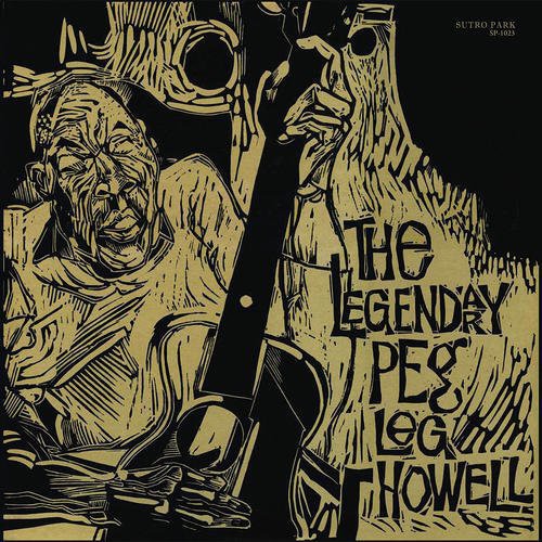 Peg Howell Leg - The Legendary Peg Leg Howell [LP] Vinyl Record