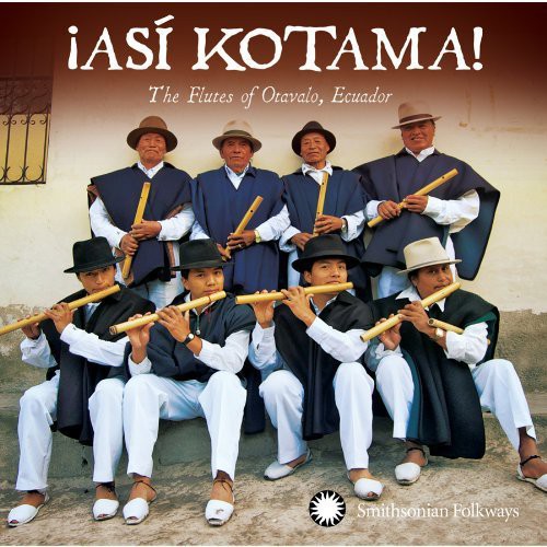 the album cover for Hatun Kotama - Asi Kotama! The Flutes Of Otavalo, Equador