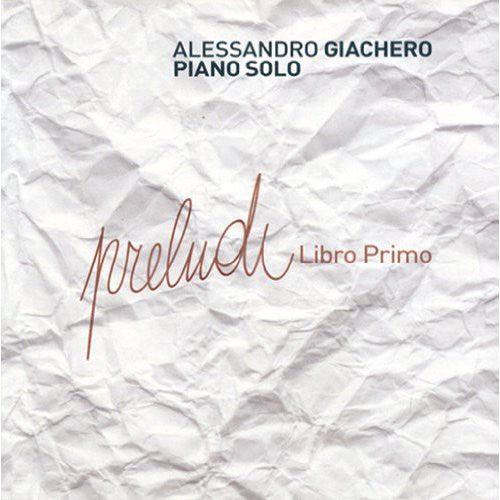 Giachero,alessandro - Preludi-libro Primo - Music CD