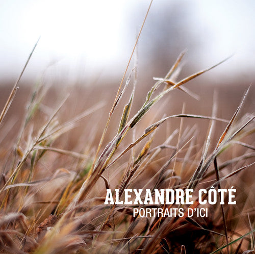 Cote,alexandre - Portraits D'ici - Music CD