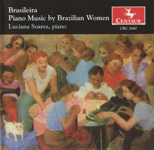 Soares,luciana - Brasileira: Piano Music By Brazilian Women - Music CD