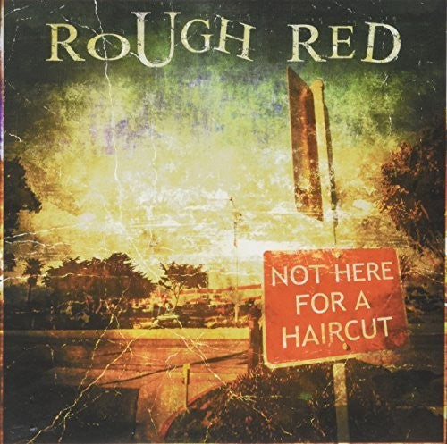 Rough Red - Not Here For A Haircut - Music CD